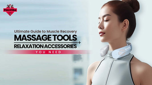 Ultimate Guide to Muscle Recovery: Massage Tools + Relaxation Accessories You Need