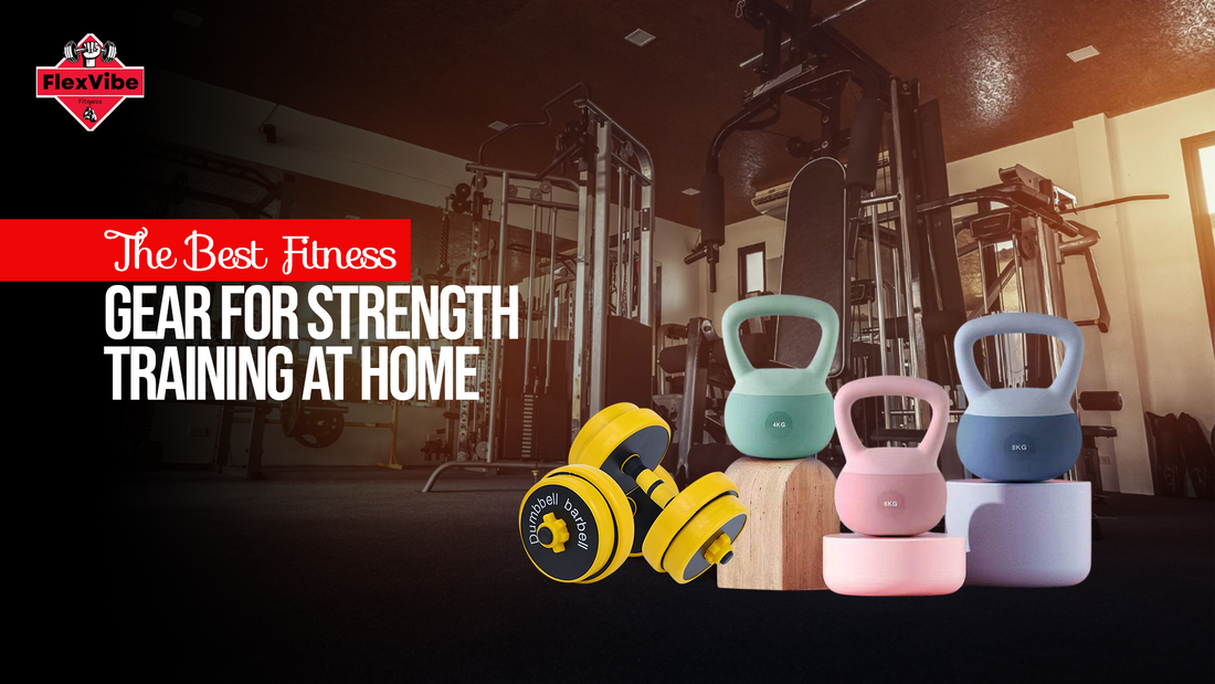 The Best Fitness Gear for Strength Training at Home